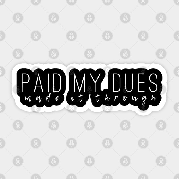 NF Paid My Dues Sticker by YDesigns